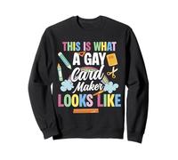 This Is What A Gay Card Maker Looks Like Pride Sweatshirt
