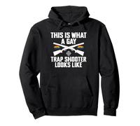 This Is What A Gay Trap Shooter Looks Like Trap Shooting Pullover Hoodie