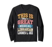 This is What A Great Medical Librarian Looks Like Long Sleeve T-Shirt