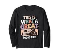 This is What A Great Medical Librarian Looks Like Long Sleeve T-Shirt