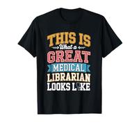 This is What A Great Medical Librarian Looks Like T-Shirt