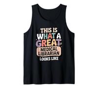 This is What A Great Medical Librarian Looks Like Tank Top