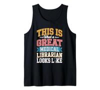 This is What A Great Medical Librarian Looks Like Tank Top