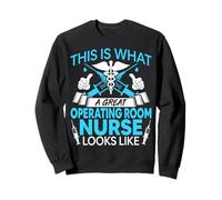 This Is What a Great OR Operating Room Nurse Looks Like Sweatshirt