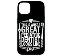 This Is What A Great Pediatric Dentist Looks Like Case for iPhone 13