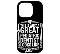 This Is What A Great Pediatric Dentist Looks Like Case for iPhone 14 Pro
