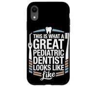 This Is What A Great Pediatric Dentist Looks Like Case for iPhone XR