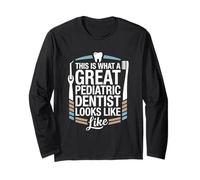 This is What A Great Pediatric Dentist Looks Like Long Sleeve T-Shirt