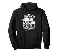 This Is What A Great Pediatric Dentist Looks Like Pullover Hoodie