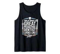 This is What A Great Pediatric Dentist Looks Like Tank Top