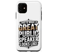This Is What A Great Public Speaker Looks Like Case for iPhone 11