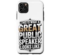 This Is What A Great Public Speaker Looks Like Case for iPhone 11 Pro Max