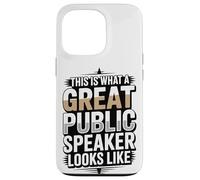 This Is What A Great Public Speaker Looks Like Case for iPhone 13 Pro