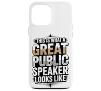 This Is What A Great Public Speaker Looks Like Case for iPhone 13 Pro Max