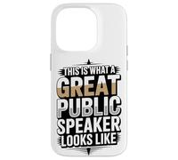 This Is What A Great Public Speaker Looks Like Case for iPhone 14 Pro