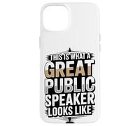 This Is What A Great Public Speaker Looks Like Case for iPhone 15 Plus