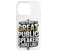 This Is What A Great Public Speaker Looks Like Case for iPhone 15 Pro Max
