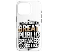 This Is What A Great Public Speaker Looks Like Case for iPhone 16 Pro
