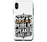This Is What A Great Public Speaker Looks Like Case for iPhone XS Max