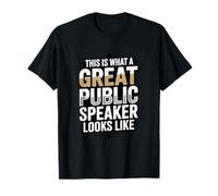 This is What A Great Public Speaker Looks Like T-Shirt