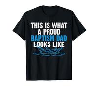 This is What A Proud Baptism Dad Looks Like Christian T-Shirt