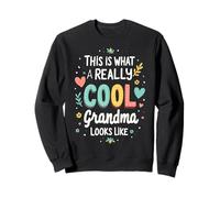 This Is What A Really Cool Grandma Looks Like, Grandmother Sweatshirt