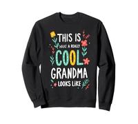 This Is What A Really Cool Grandma Looks Like, Grandmother Sweatshirt