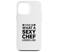 This Is What A Sexy Chef Looks Like Cook Chef Sexy Chef Cook Case for iPhone 13 Pro Max