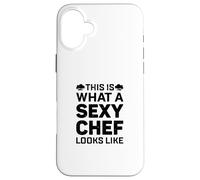 This Is What A Sexy Chef Looks Like Cook Chef Sexy Chef Cook Case for iPhone 16 Plus
