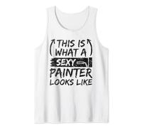 This Is What A Sexy Painter Looks Like - Sexy Painter Tank Top
