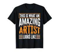 This Is What An Amazing Artist Looks Like - Funny Artist T-Shirt