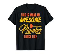 This is What an Amazing Skilled Professional Plumber Looks T-Shirt