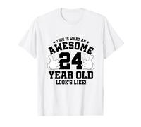 This is what an awesome 24 year old looks like 24th birthday T-Shirt