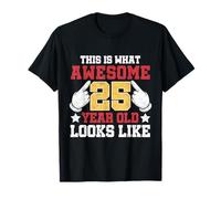 This is What an Awesome 25 Year Old Looks Like 25th Birthday T-Shirt