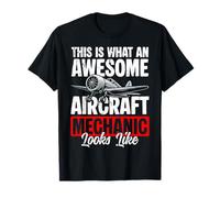 This is What an Awesome Aircraft Mechanic Looks Like T-Shirt