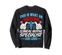 This Is What an Awesome Clinical Nurse Specialist Looks Like Sweatshirt