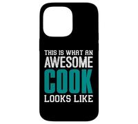 This is what an awesome Cook looks like Funny Kitchen Chef Case for iPhone 14 Pro Max