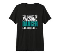 This is What an Awesome Dancer Looks Like Funny Dance Fans Premium T-Shirt