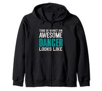 This is what an awesome Dancer looks like Funny Dance Fans Zip Hoodie