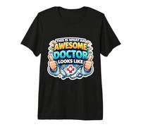 This is What an Awesome Doctor Looks Like Funny Physician MD Premium T-Shirt