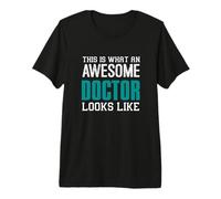 This is What an Awesome Doctor Looks Like Medical Doc Funny Premium T-Shirt