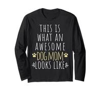 This is What an Awesome Dog Mom Looks Like Funny Long Sleeve T-Shirt