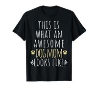 This is What an Awesome Dog Mom Looks Like Funny T-Shirt