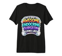 This is What an Awesome Endocrine Surgeon Looks Like Funny Premium T-Shirt