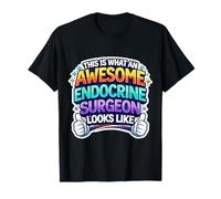 This is What an Awesome Endocrine Surgeon Looks Like Funny T-Shirt