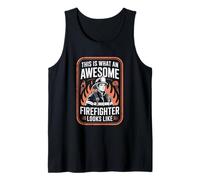 This Is What An Awesome Firefighter Looks Like Tank Top