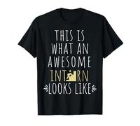 This is What an Awesome Intern Looks Like Internship T-Shirt