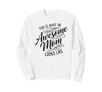 This Is What An Awesome Mom Looks Like Cute Mom Sweatshirt