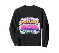 This Is What An Awesome Mom Looks Like New Mother Mama Mum Sweatshirt