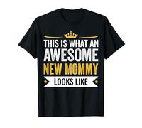 This Is What An Awesome New Mommy Looks Like Funny New Mom T-Shirt